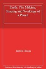 Earth: The Making, Shaping and Workings of a Planet By Derek, Derek Elsom, Verzenden