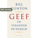 Geef en verander de wereld 9789050188692 B. Clinton, Boeken, Verzenden, Gelezen, B. Clinton