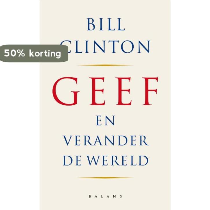 Geef en verander de wereld 9789050188692 B. Clinton, Boeken, Politiek en Maatschappij, Gelezen, Verzenden