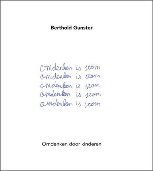 Omdenken is stom 9789400502734 Berthold Gunster, Boeken, Psychologie, Zo goed als nieuw, Verzenden