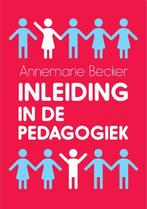 Inleiding in de pedagogiek 9789023255635, Verzenden, Annemarie Becker
