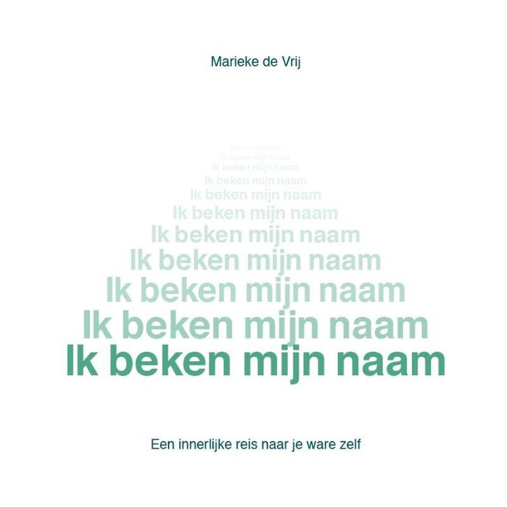 Ik beken mijn naam 9789077326176 Marieke de Vrij, Boeken, Esoterie en Spiritualiteit, Zo goed als nieuw, Verzenden