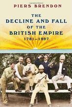 The Decline and Fall of the British Empire, 1781-1997, Piers Brendon, Zo goed als nieuw, Verzenden