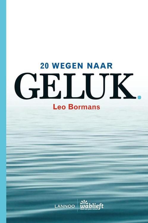 20 wegen naar geluk 9789401430425 Leo Bormans, Boeken, Psychologie, Gelezen, Verzenden