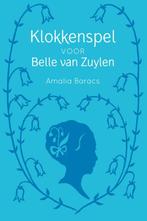 Klokkenspel voor Belle van Zuylen 9789051799163, Amalia Baracs, Verzenden