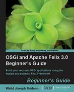 Osgi and Apache Felix 3.0 Beginners Guide. Gedeon, Walid, Livres, Joseph Gedeon, Walid, Verzenden