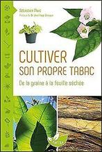 Cultiver son propre tabac - De la graine à la feuil...  Book, Sébastien Marc, Verzenden