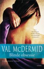 Blinde obsessie 9789021804590 Val McDermid, Boeken, Verzenden, Zo goed als nieuw, Val McDermid
