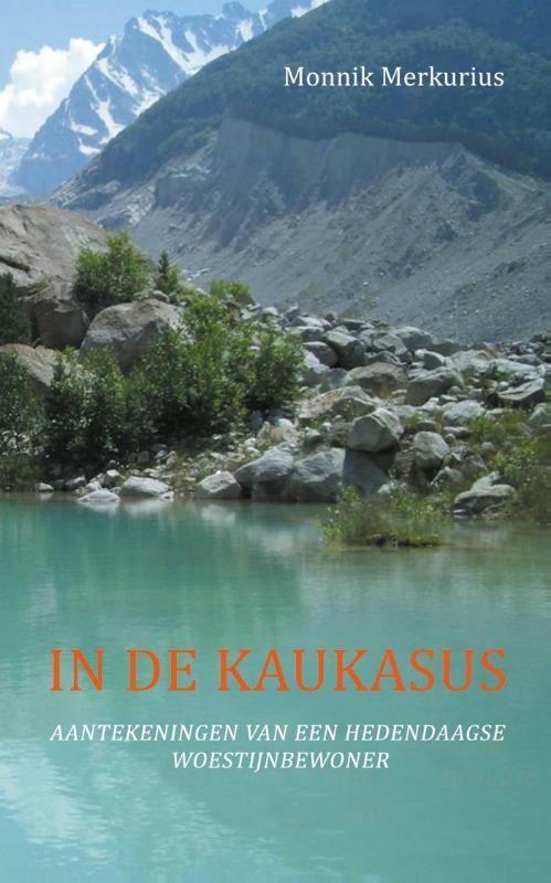 In de Kaukasus 9789492224002 Merkurius Monnik, Boeken, Godsdienst en Theologie, Zo goed als nieuw, Verzenden
