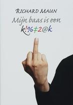 Mijn baas is een klootzak 9789055944620 R. Maun, Verzenden, Zo goed als nieuw, R. Maun