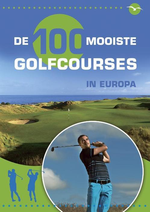De 100 mooiste golfbanen in Europa 9789057204333, Boeken, Sportboeken, Zo goed als nieuw, Verzenden
