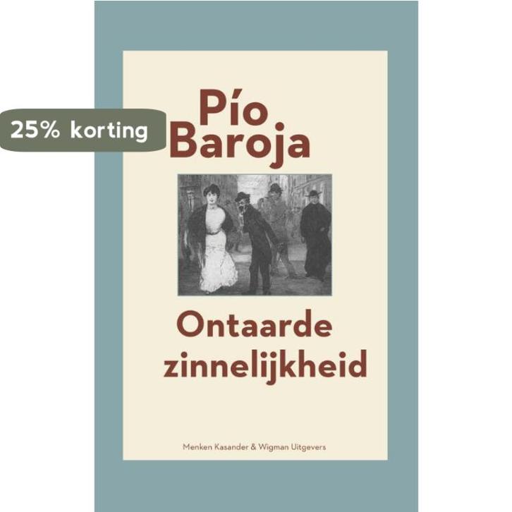 Ontaarde zinnelijkheid 9789491495595 PiO Baroja, Boeken, Romans, Gelezen, Verzenden