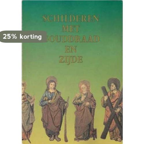 Schilderen met gouddraad en zijde 9789071240058, Boeken, Overige Boeken, Gelezen, Verzenden