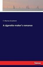 A cigarette-makers romance. Crawford, Marion   ., Zo goed als nieuw, Verzenden, Crawford, F. Marion