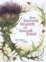 Over bloesembeignets en broccolibrood 9789058970572, Boeken, Kookboeken, Verzenden, Zo goed als nieuw, H. Dijkstra