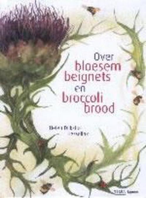 Over bloesembeignets en broccolibrood 9789058970572, Boeken, Kookboeken, Zo goed als nieuw, Verzenden