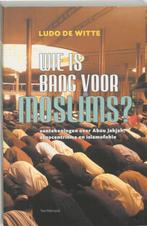 Wie Is Bang Voor Moslimns 9789056175276 L. de Witte, Boeken, Verzenden, Gelezen, L. de Witte