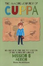 Amazing Journey of Cuppa: Mission 5 Action, Ross McWilliam,, Boeken, Verzenden, Zo goed als nieuw, Ross Mcwilliam