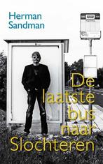 De laatste bus naar Slochteren 9789054522683 Herman Sandman, Boeken, Verzenden, Zo goed als nieuw, Herman Sandman