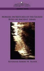 Moriah, or Sketches of the Sacred Rites of Ancient Israel.by, Livres, Livres Autre, Envoi