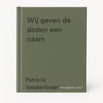 Wij geven de doden een naam 9789020994537, Verzenden, Zo goed als nieuw, Patricia Vanderlinden