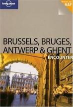 Brussels Bruges Antwerp and Ghent 9781741049213, Boeken, Verzenden, Zo goed als nieuw, PLANET Lonely