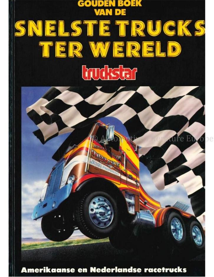 GOUDEN BOEK VAN DE SNELSTE TRUCKS TER WERELD (TRUCKSTAR), Boeken, Auto's | Boeken