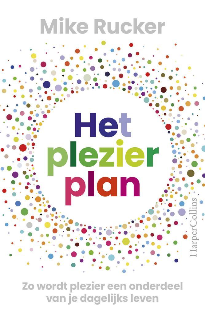 Het plezierplan (9789402710410, Mike Rucker), Boeken, Psychologie, Nieuw, Verzenden