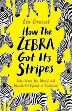 How the Zebra Got its Stripes: Tales from the Weird and ..., Gelezen, Verzenden, Grasset, Léo