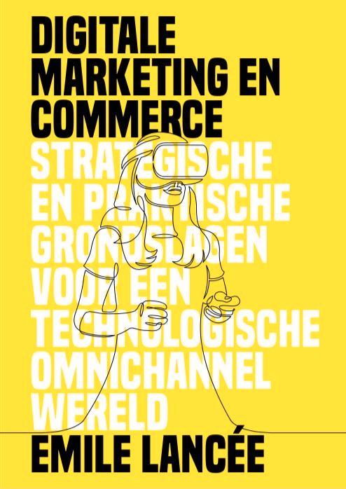 Digitale marketing en commerce 9789082126068 Emile Lancée, Boeken, Economie, Management en Marketing, Zo goed als nieuw, Verzenden