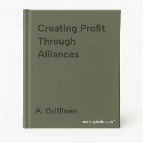 Creating Profit Through Alliances 9789081681117 A. Griffioen, Boeken, Taal | Engels, Gelezen, Verzenden