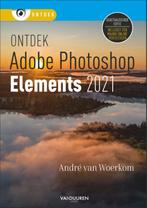 Ontdek  -   Photoshop Elements 2021 9789463561877, Andre van Woerkom, Zo goed als nieuw, Verzenden
