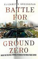 Battle for Ground Zero 9781137279453 Elizabeth Greenspan, Verzenden, Gelezen, Elizabeth Greenspan