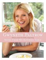 Notes From My Kitchen Table 9780752227894 Gwyneth Paltrow, Verzenden, Zo goed als nieuw, Gwyneth Paltrow