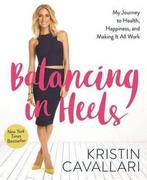 Balancing in Heels 9781623366384 Kristin Cavallari, Verzenden, Gelezen, Kristin Cavallari