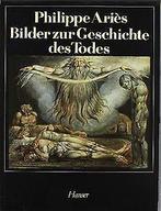 Bilder zur Geschichte des Todes  Ariès, Philippe  Book, Verzenden, Ariès, Philippe