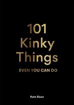 101 Kinky Things Even You Can Do 9781913947217 Sloan, Verzenden, Gelezen, Sloan