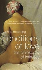 Conditions of Love: The Philosophy of Intimacy, John, John Armstrong, Verzenden