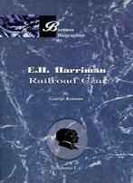 E. H. Harriman: Railroad Czar, Volume I. Kennan, Frost, Verzenden, Kennan, George Frost