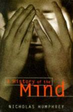 A history of the mind by Nicholas Humphrey (Paperback), Nicholas Humphrey, Verzenden