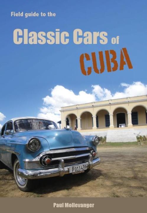 Field guide to the classic cars of Cuba 9789082531404, Livres, Guides touristiques, Envoi