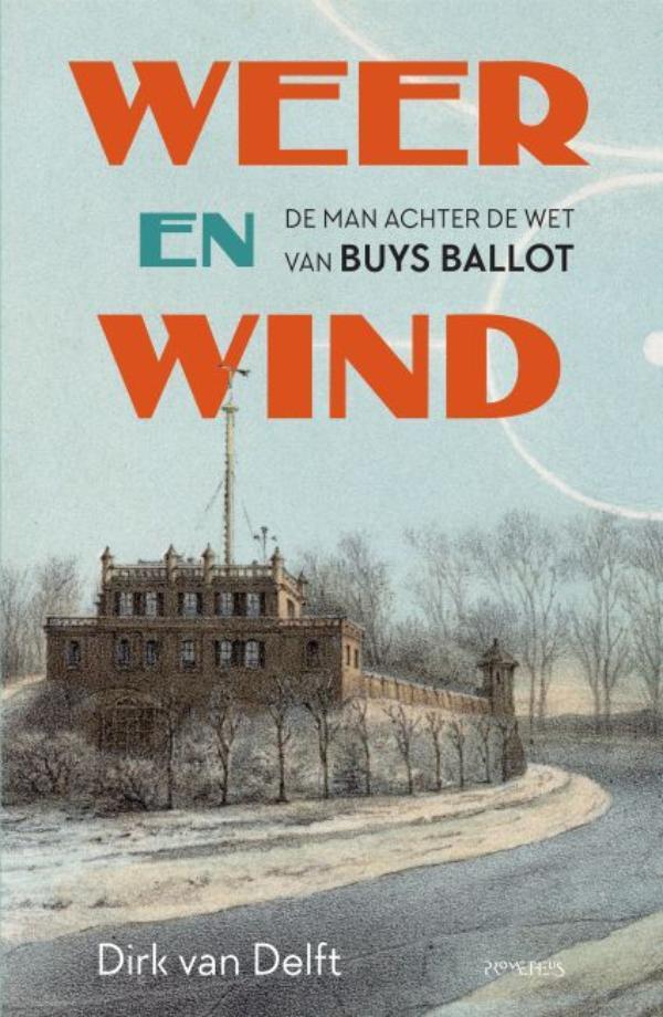 Weer en wind 9789044657258 Dirk van Delft, Boeken, Wetenschap, Zo goed als nieuw, Verzenden