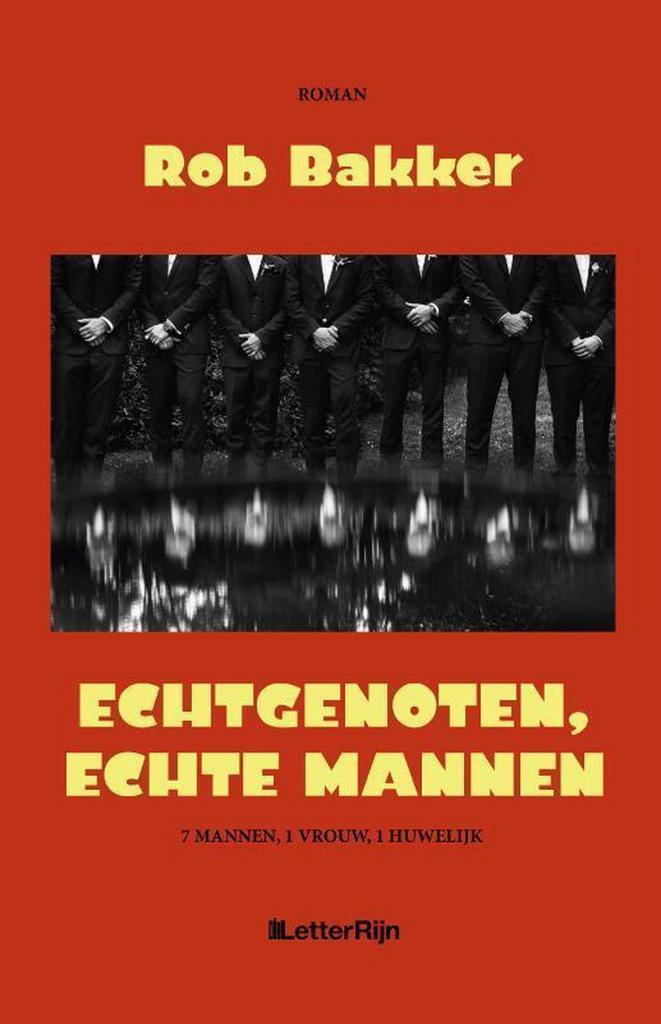 Echtgenoten, echte mannen 9789491875830 Rob Bakker, Boeken, Romans, Zo goed als nieuw, Verzenden