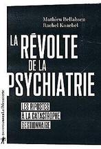 La révolte de la psychiatrie  BELLAHSEN, Mathieu...  Book, Livres, BELLAHSEN, Mathieu, KNAEBEL, Rachel, Verzenden