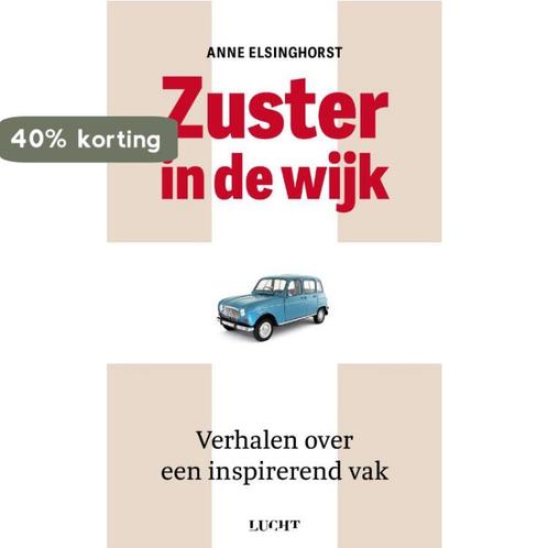 Zuster in de wijk 9789493272071 Anne Elsinghorst, Boeken, Overige Boeken, Gelezen, Verzenden