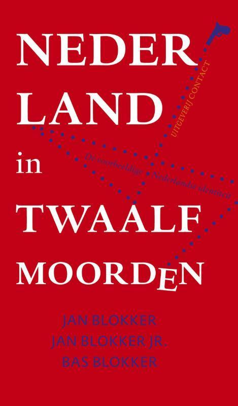 Nederland in twaalf moorden 9789045023731 Bas Blokker, Boeken, Geschiedenis | Nationaal, Gelezen, Verzenden