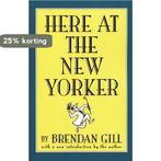 Here at the New Yorker 9780306808104 Brendan Gill, Verzenden, Gelezen, Brendan Gill