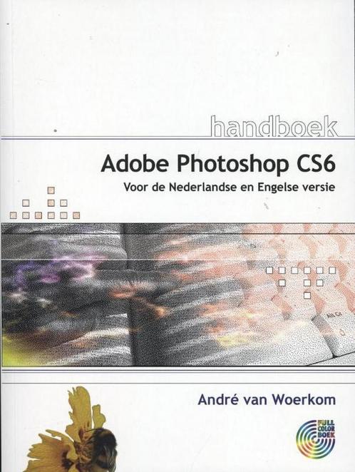 Handboek Adobe Photoshop CS6 - Andre van Woerkom - 978905940, Livres, Loisirs & Temps libre, Envoi