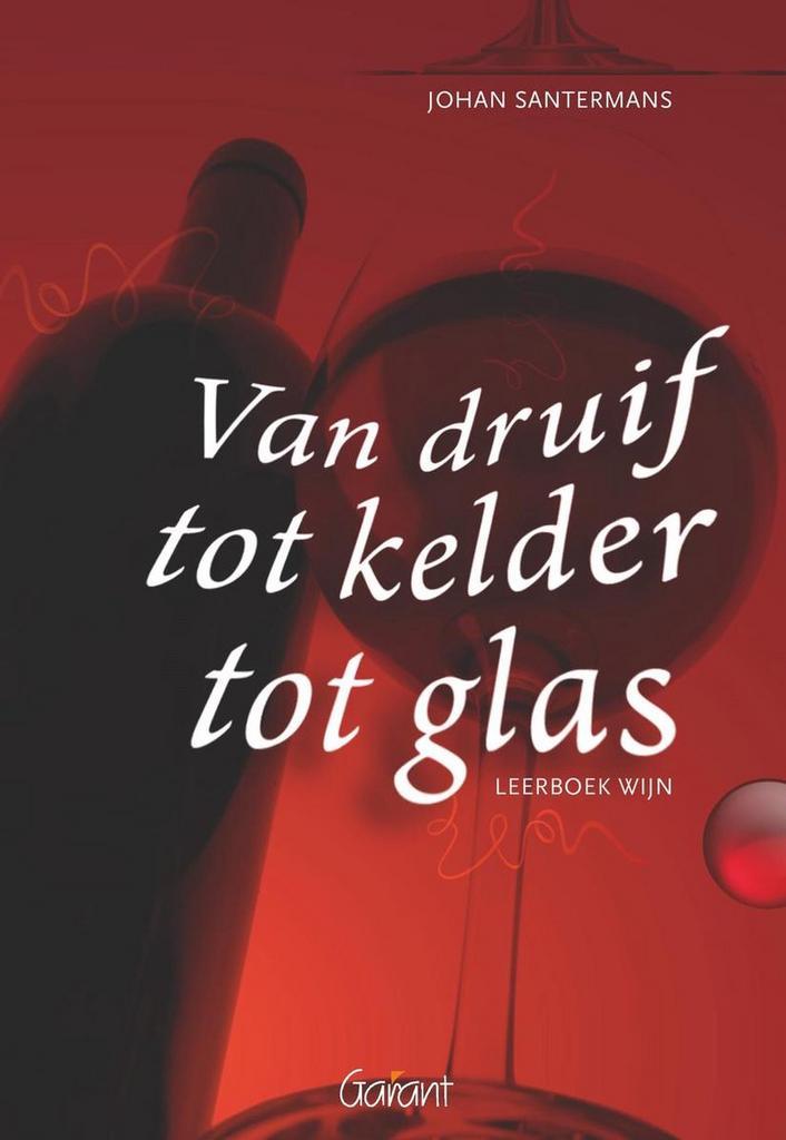 Van Druif Tot Kelder Tot Glas 9789044121278 J. Santermans, Boeken, Kookboeken, Gelezen, Verzenden