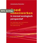 Goed samenwerken in moreel ecologisch perspectief, Boeken, Verzenden, Zo goed als nieuw, Antoinette Bolscher